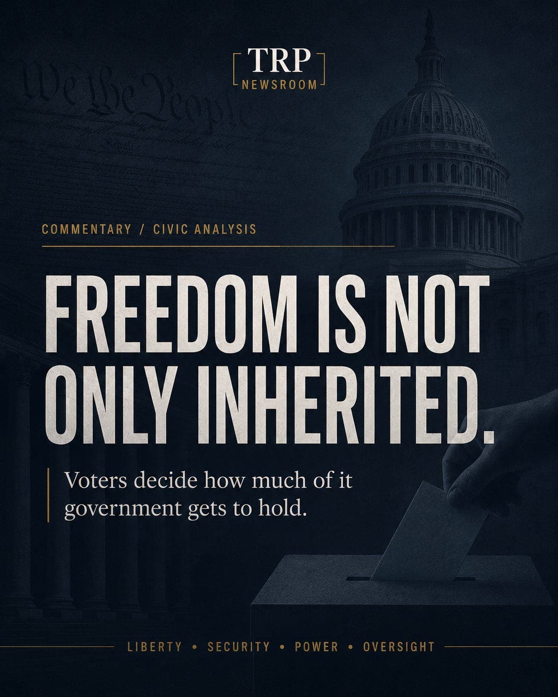 Freedom is not only inherited. Voters decide how much of it government gets to hold. artwork